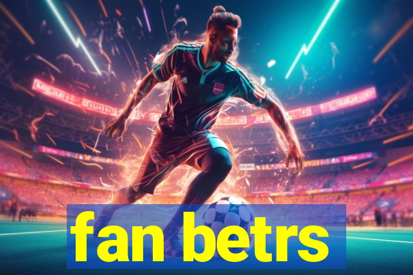 fan betrs